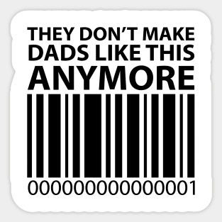 They don't make Dads like this anymore, Father's Day Sticker